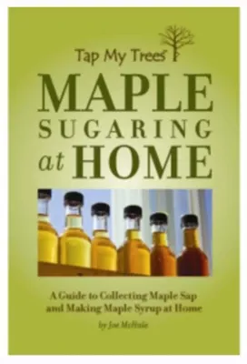 Maple Sugaring Guide – Master Home Maple Syrup Production